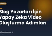 Blog Yazarları İçin Yapay Zeka Video Oluşturma Adımları